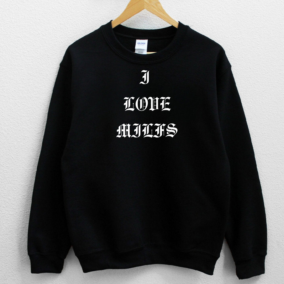 I Love MILFS Sweater