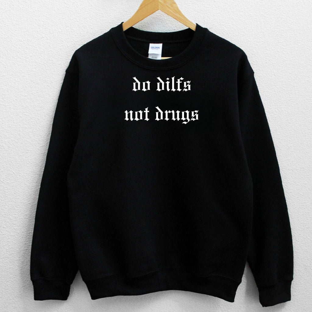 Do Dilfs Not Drugs Sweater