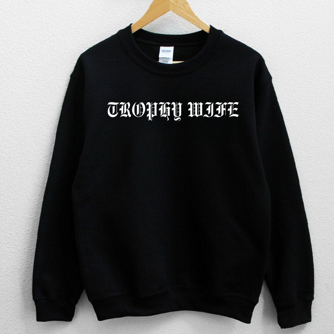 Trophy Wife Sweater