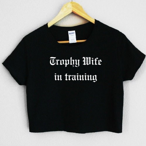 Trophy Wife in Training Crop