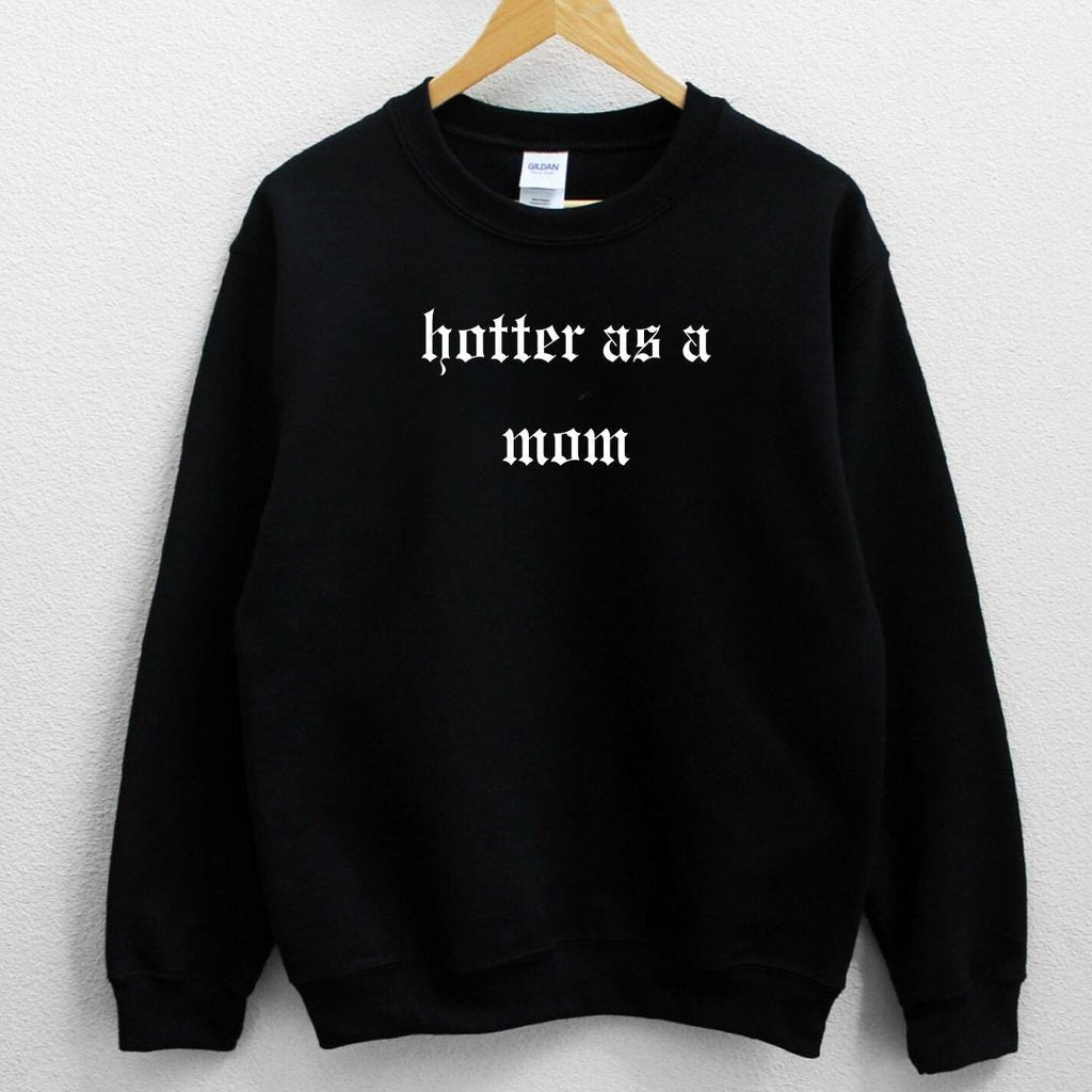 Hotter As A Mom Sweater